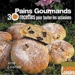 Pains gourmands - 30 recettes pour toutes les occasions - Anne Lataillade