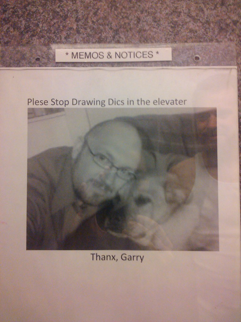 Plese Stop Drawing Dics in the elevater. Thanx, Garry 