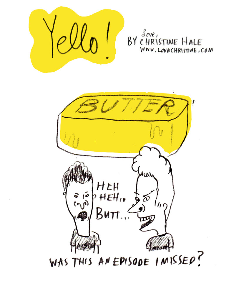 Yello! Butter...