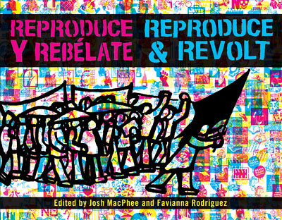 Reproduce amp Revolt by Josh MacPhee and Favianna Rodriguez USA by Janet Bike Girl