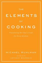 The Elements of Cooking by Michael Ruhlman