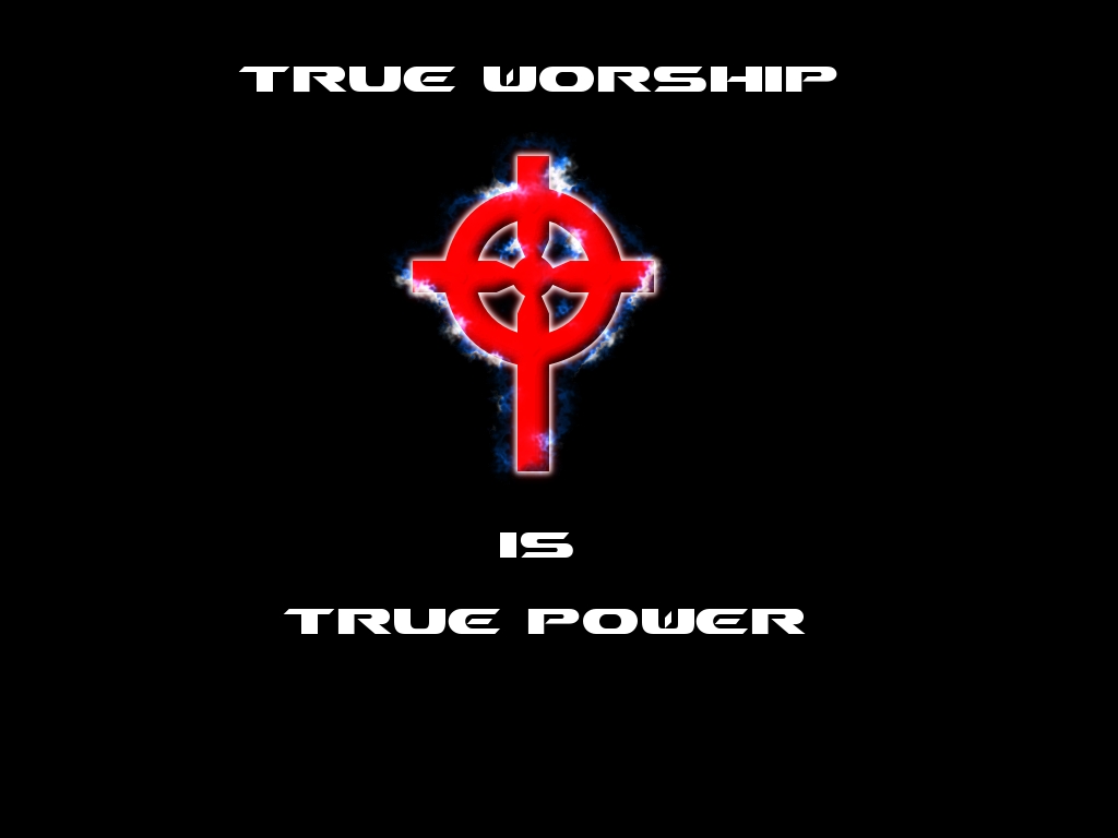True worship is true power