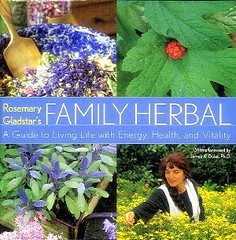 Rosemary Gladstar's Family Herbal:  A Guide to Living Life with Energy, Health and Vitality