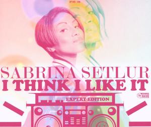 Sabrina Setlur - I Think I Like It (80)
