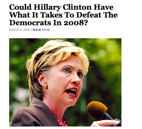 The Onion in March 2005: Could Hillary Clinton Have What It Takes To Defeat The Democrats In 2008?