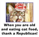 When you are old and eating cat food, thank a Republican!