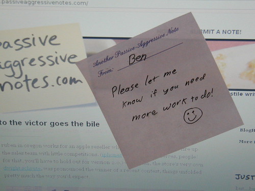 Another Passive-Aggressive Note from Ben: Please let me know if you need more work to do! :)