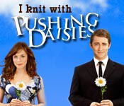 i knit with pushing daisies