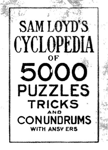1914-Cyclopedia-of-5,000Puzzles-BySamLoyd-Frontcover by Old Catalogs.