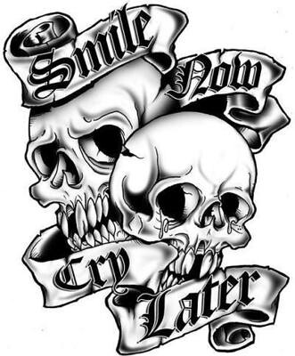 smile now cry later tattoo. smile now cry later