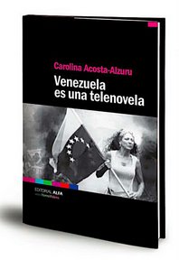 Venezuela es una telenovela, un libro que no te puedes perder