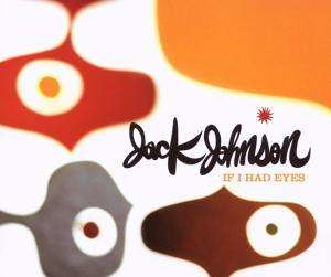 Jack Johnson - If I Had Eyes