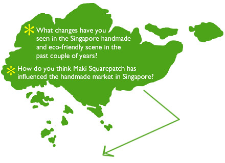 What changes have you seen in the Singapore handmade and eco-friendly scene in the past couple of years?