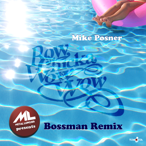 Mike Posner Bow Chicka Wow Wow (Bossman Remix)