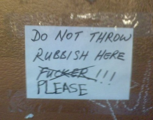 Do not throw rubbish here [fucker!!!] PLEASE