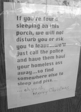 If you're found sleeping on this porch, we will not disturb you or ask you to leave...we'll just call the police and have them haul your homeless ass away...so find somewhere else to sleep and piss