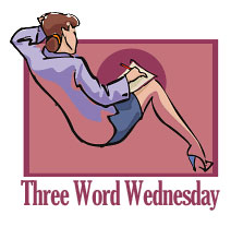 Three Word Wednesday