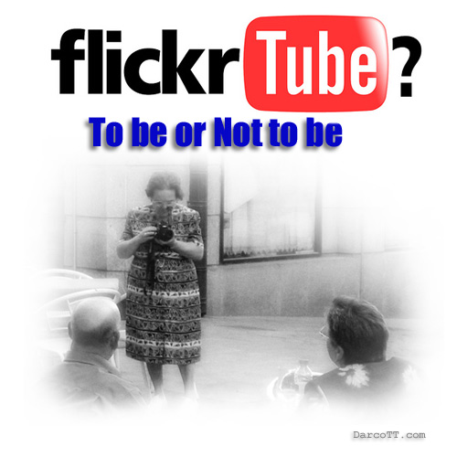 flickrtube? To be o not to be