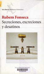 Rubem Fonseca, Secreciones, excreciones y desatinos
