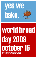 world bread day 2009 - yes we bake.(last day of submission october 17)