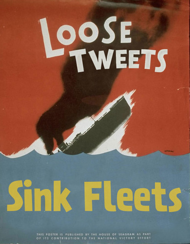 WWIII Propaganda: Loose Tweets Sink Fleets by Brian Lane Winfield Moore.