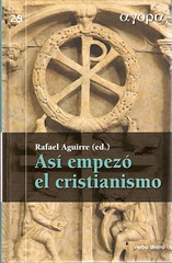 Rafael Aguirre (editor) - Así empezó el cristianismo . Editorial Verbo Divino