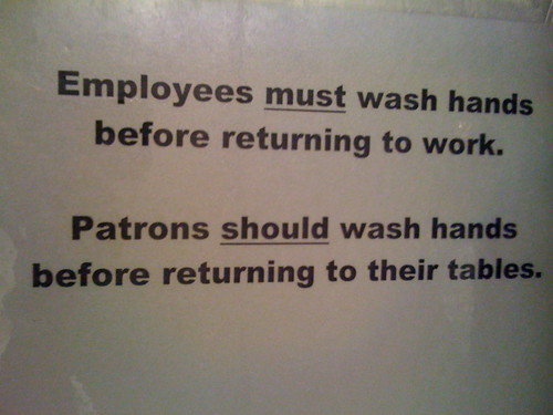 Employees MUST wash hands before returning to work.Patrons SHOULD wash hands before returning to their tables.