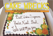 Click here for more Cake Wrecks