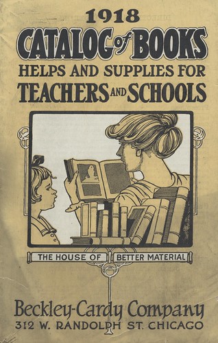 Beckley-Cardy Company, Catalog of Books Helps and Supplies for Teachers and Schools, Chicago, Illinois, 1918