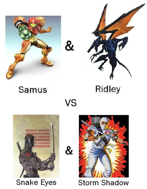 (ENDED 11/2/09) Semi-Finals Match 2: Samus and Ridley VS Snake Eyes and 