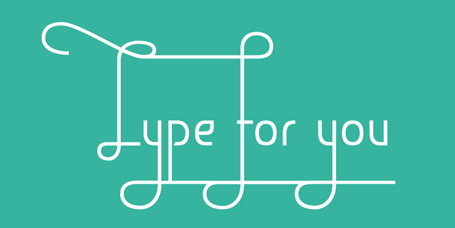 Type for you