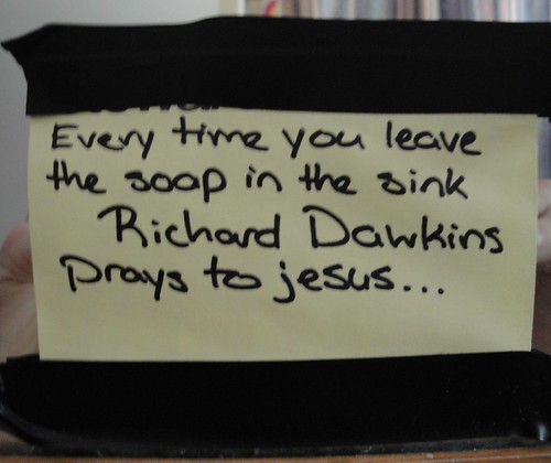 Every time you leave the soap in the sink Richard Dawkins prays to Jesus...