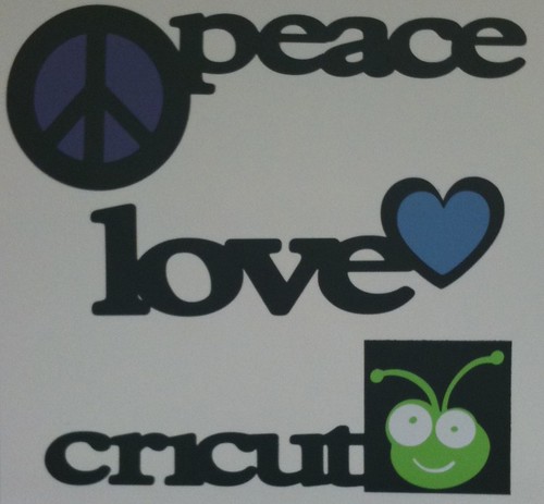 Peace, Love, Cricut