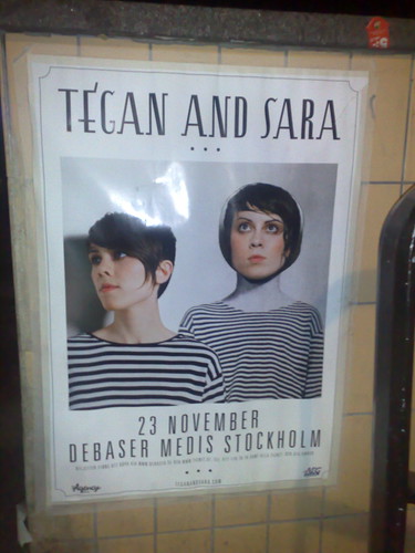 Typiskt. Tegan and Sara spelar i Stockholm när jag inte är här.