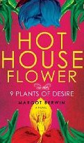 Hot House Flower & the 9 Plants of Desire