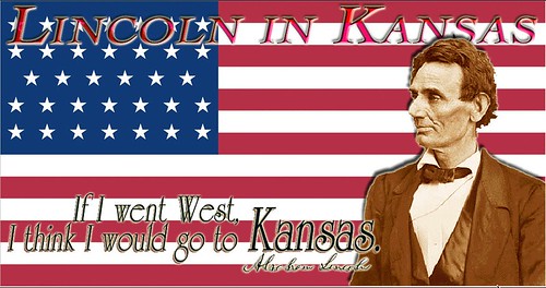 If I went West, I think I would go to Kansas - Abraham Lincoln
