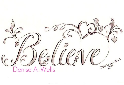  "Believe" Tattoo Design by Denise A. Wells 