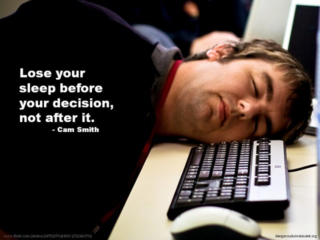 Lose your sleep before your decision, not after it