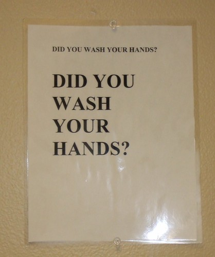 Did you wash your hands? DID YOU WASH YOUR HANDS?