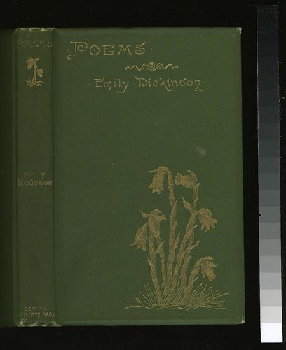 poems for brothers. Poems by Emily Dickinson. Boston: Roberts Brothers, 1891. Binding Description: Small 8vo. Bound in green cloth with gilt lettering and floral design to