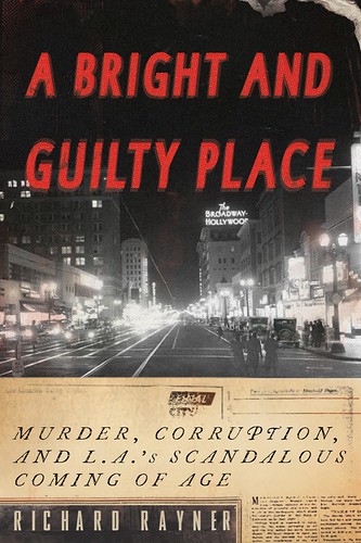 Richard Rayner A Bright and Guilty Place