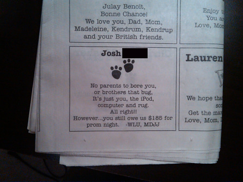 No parents to bore you, or brothers to bug, it's just you, the iPod, computer and rug. All right!! However...you still owe us $185 for prom night.