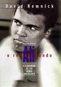 O Rei do Mundo - Muhammad Ali - A Ascenção de um Herói Americano