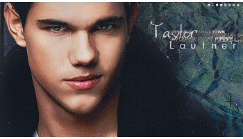 Tag Taylor Lautner  por ti.