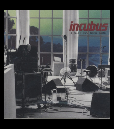 incubus-wish-you-were-here