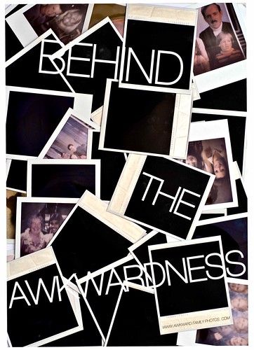 BEHIND THE AWKWARDNESS.