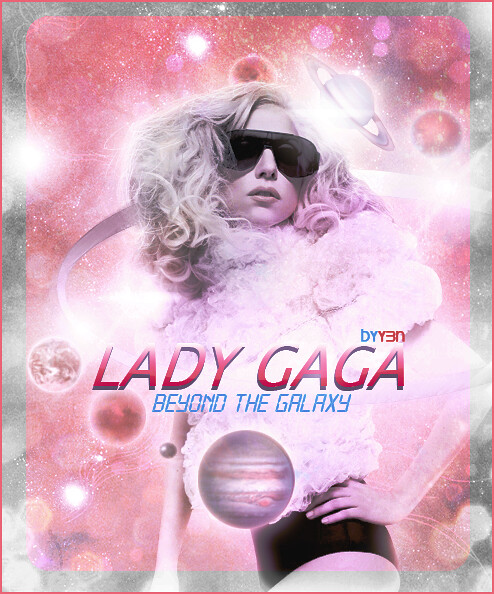 Y3n Starring: Lady Gaga - Beyond The Galaxy.mp3 by yenn.andres ??.?? RELOADED