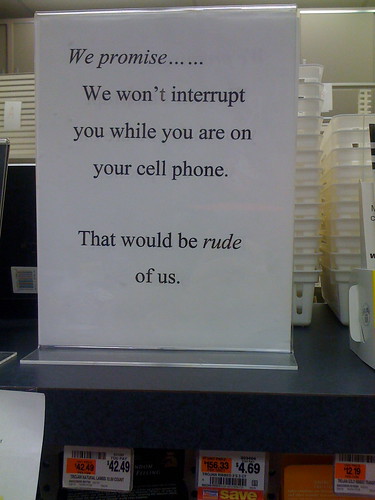 We promise...we won't interrupt you while you are on the phone. That would be rude of us.