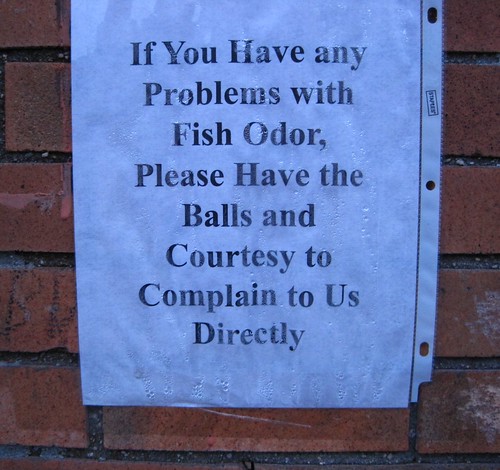 If You Have any Problems with Fish Odor, Please Have the Balls and Courtesy to Complain to Us Directly