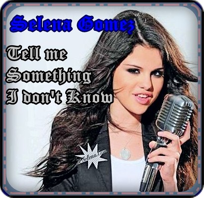 Selena Gomez tell me something i dont know by Eri018.